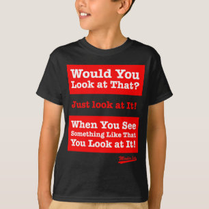 それを見ますか。 ちょうどそれを見て下さい! Tシャツ