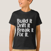 それを造って下さい、漂わせて下さい、FixIt -漂う車壊して下さい Tシャツ (正面)