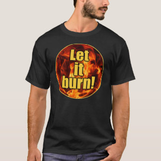 それ割り当てられる燃えるため! Tシャツ