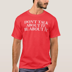 それ、ありますそれについて述べないで下さい Tシャツ