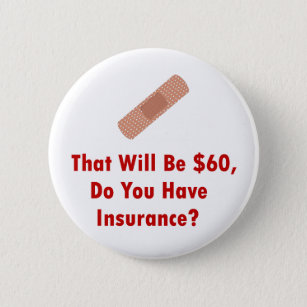 それ$60は、持っています保険をありますか。 缶バッジ