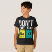 そんなに塩気を使わないで – Chemistry おもしろい Humor Science Tシャツ (正面フル)