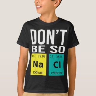 そんなに塩気を使わないで – Chemistry おもしろい Humor Science Tシャツ