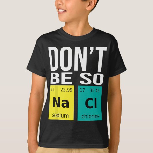 そんなに塩気を使わないで – Chemistry おもしろい Humor Science Tシャツ (正面)