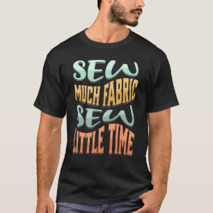 たくさんある布地、限られた時間 ソワー・縫製工 Tシャツ