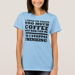 たくさんのコーヒーは考えるなおもしろTシャツをストップ Tシャツ