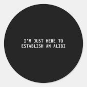 ただのアリバイを作りに来ただけだよ、なんてこった ラウンドシール (正面)