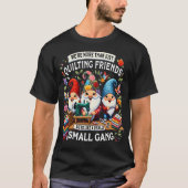ただのキルティング仲間ではなく私たちは Tシャツ (正面)