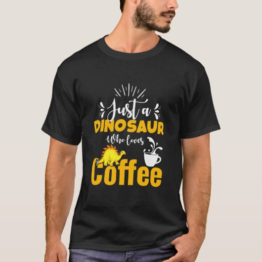 ただのコーヒー好きの恐竜 – 楽しい恐竜デザイン Tシャツ (正面)
