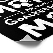 ただのサッカーママじゃない！ゴールキーパーの母だ！ ポスター (角)