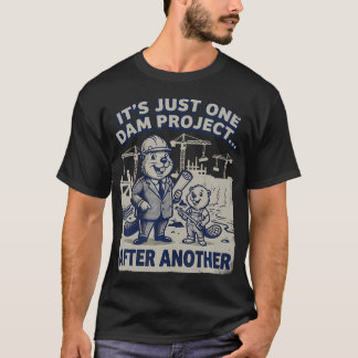 ただのダムプロジェクトが続くだけ おもしろTシャツ Tシャツ