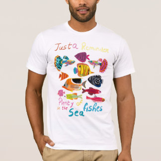ただのリマインダー (海には魚がたくさん) Tシャツ