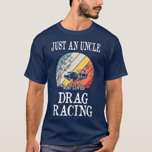 ただの叔父でドラッグ・レースが大好き Tシャツ (正面)