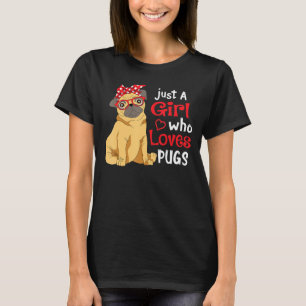 ただの女の子がパグを愛し – かわいいパグ恋人の女の子 Tシャツ
