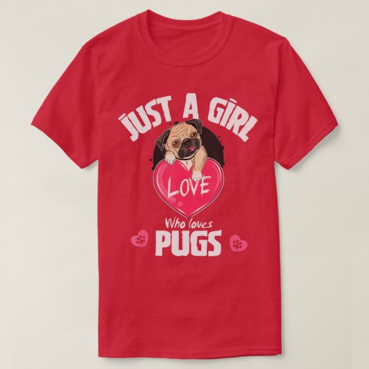 ただの女の子がパグを愛し、パグ犬の恋人のプレゼント Tシャツ (デザイン正面)