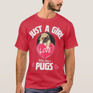 ただの女の子がパグを愛し、パグ犬の恋人のプレゼント Tシャツ