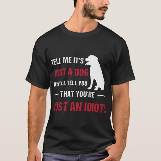 ただの犬だと言ってみろ Tシャツ (正面)