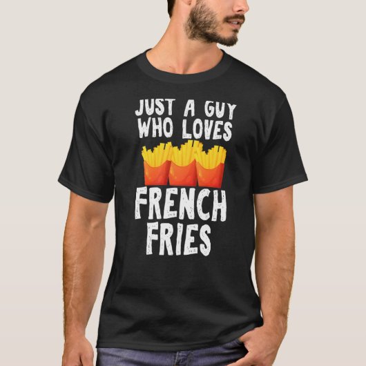 ただの男のフライフランスのトが大好きジャンクフード区 Tシャツ (正面)