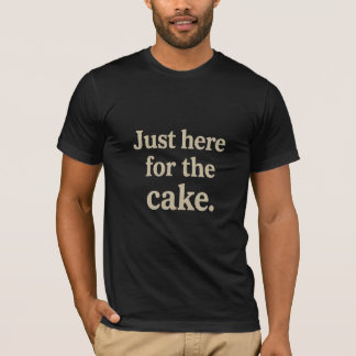 ただケーキ目当てです Funny Quote Tシャツ
