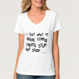ただコーヒーを飲んで、創造して、寝たい - VネックTシャツ Tシャツ