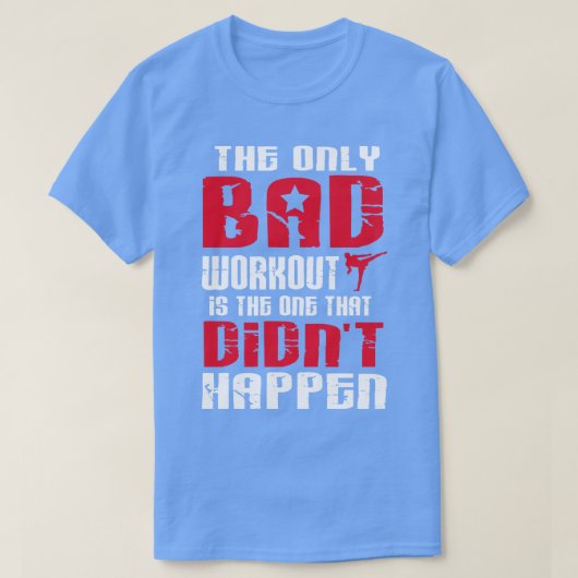 ただ一つの悪いトレーニングがある Tシャツ (デザイン正面)