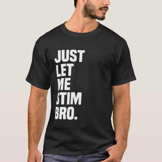 ただ刺激させてくれ兄貴 自閉症の理解を深めるユーモア Tシャツ (正面)