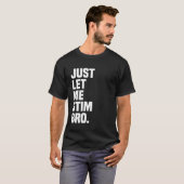 ただ刺激させてくれ兄貴 自閉症の理解を深めるユーモア Tシャツ (正面フル)