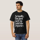 ただ周波数を保つために来ただけ Tシャツ (正面フル)