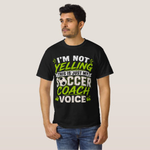 ただ怒っているわけではありません これが私のサッカーコーチの声です Tシャツ