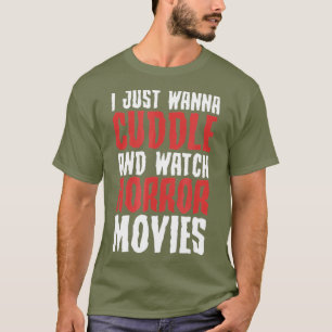 ただ抱き合ってホラー映画を見たいだけ Tシャツ