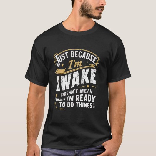 ただ朝起きてる人間おもしろいの引用文 Tシャツ (正面)