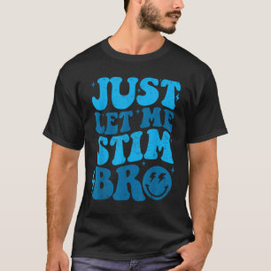 ただ私にBro自閉症の意識の月をおもしろいスティムさせてくれ Tシャツ