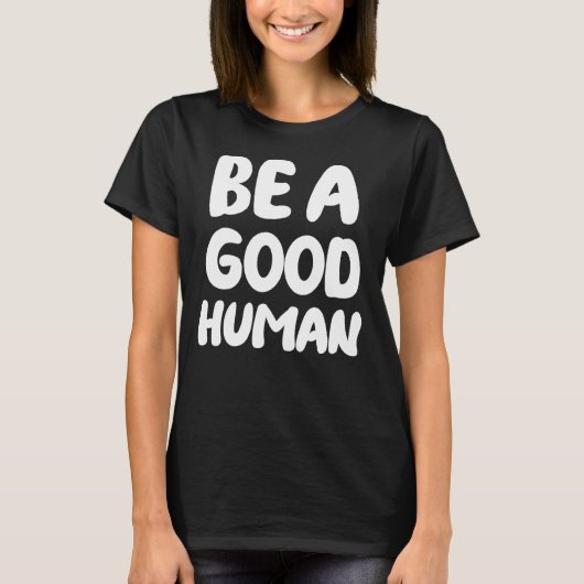 ただ良い人間である謙虚で親切に喜びを広げる Tシャツ (正面)