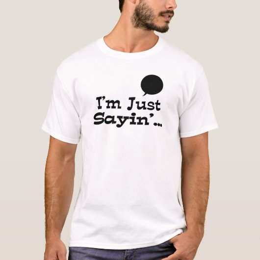 ただ言ってるだけなんだけど… Tシャツ (正面)