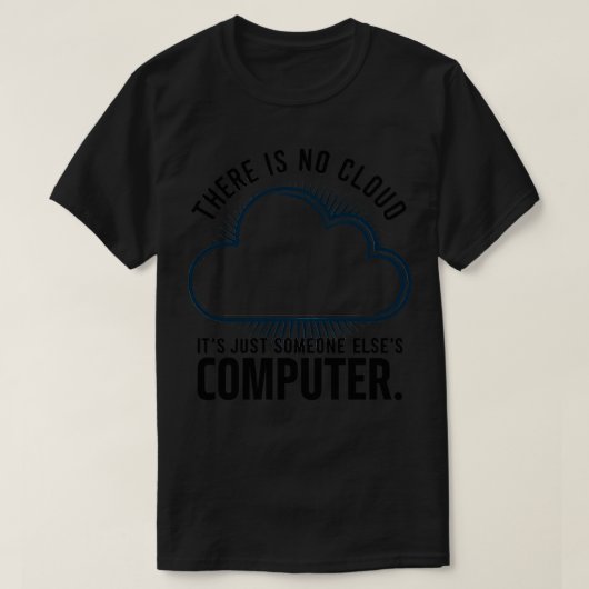 ただ誰かがコンピュータを使う雲はない Tシャツ (デザイン正面)
