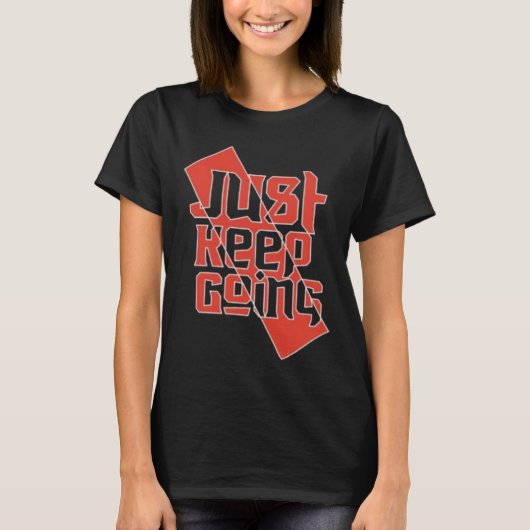 ただ進み続けて 女性用Tシャツ - やる気を引き出す Tシャツ (正面)