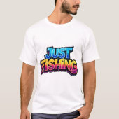ただ釣りするネオンの輝き虹色の面白い釣り好きへのギフト Tシャツ (正面)