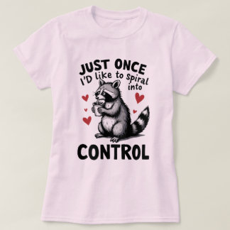 たった一度でいいからコントロールできるように渦を巻いてみたい アライグマ Tシャツ