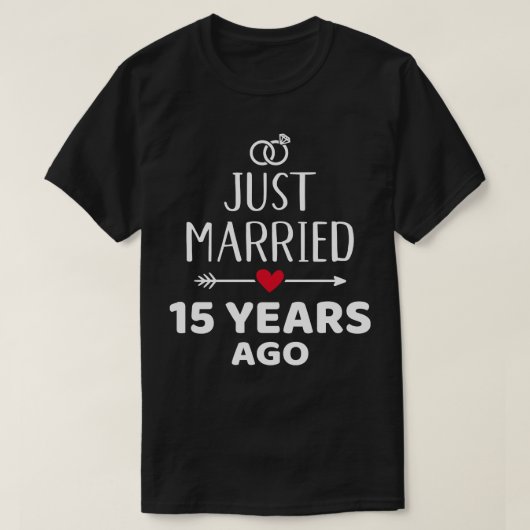 たった今結婚しました15年前、15周年結婚を迎える Tシャツ (デザイン正面)