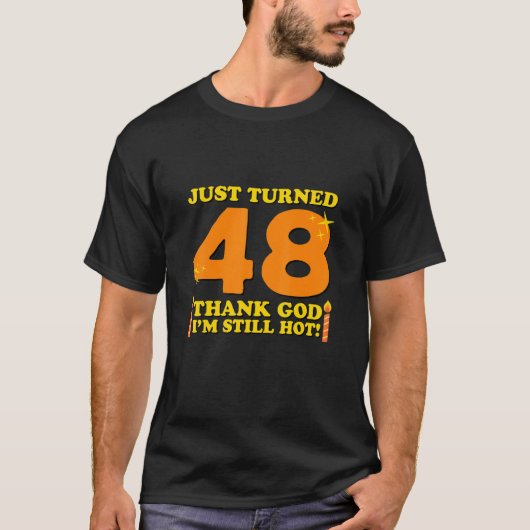 たった48神感謝してい私はまだ熱い48番目の生まれ Tシャツ (正面)