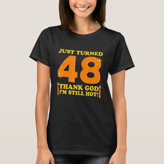 たった48神感謝してい私はまだ熱い48番目の生まれ Tシャツ (正面)