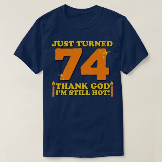 たった74神感謝してい私はまだ熱い74番目の生まれた Tシャツ (デザイン正面)