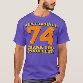 たった74神感謝してい私はまだ熱い74番目の生まれた Tシャツ
