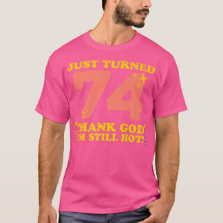 たった74神感謝してい私はまだ熱い74番目の生まれた Tシャツ