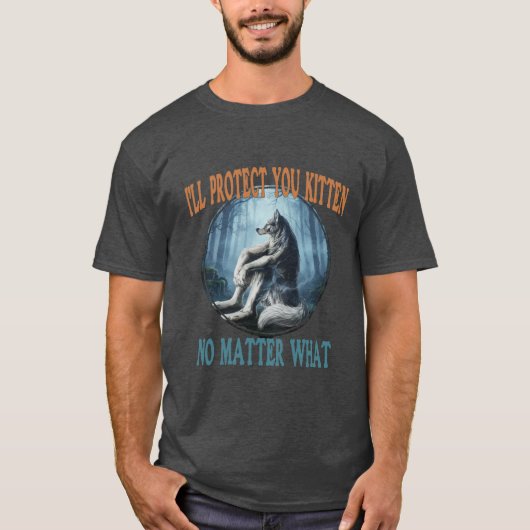 たとえ何があろうとも子猫を守る - オオカミ Tシャツ (正面)