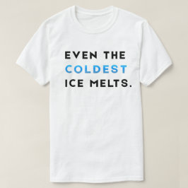 たとえ最も冷たい氷でも溶ける - ジムモチベーションプリントTシャツ Tシャツ