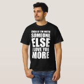 たとえ誰かといたとしても君を愛している Tシャツ (正面フル)