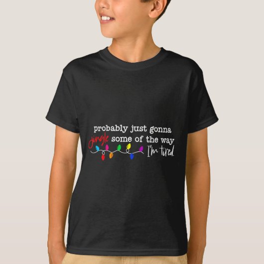 たぶんただクリスマスソングを歌ってるのよ 疲れてるから Tシャツ (正面)