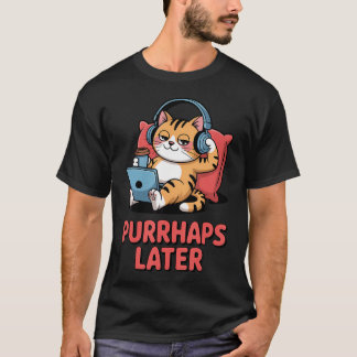 たぶん後で Funny Cat Lover Pun リラックス ネコ Tシャツ