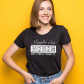 たぶん私は間違っているけど、私は非常に疑っている Tシャツ